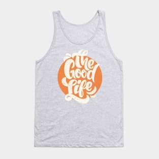 The good life Tank Top